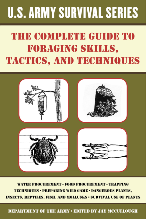 Cover image for book The Complete U.S. Army Survival Guide to Foraging Skills, Tactics, and Techniques