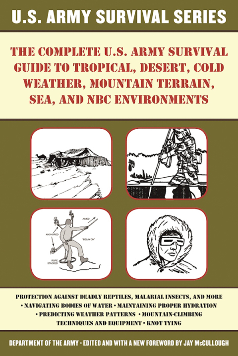 Cover image for book The Complete U.S. Army Survival Guide to Tropical, Desert, Cold Weather, Mountain Terrain, Sea, and NBC Environments