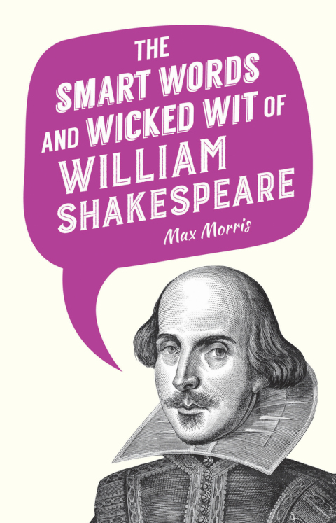 Cover image for book The Smart Words and Wicked Wit of William Shakespeare