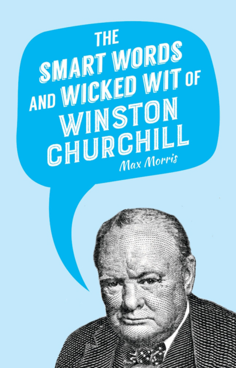 Cover image for book The Smart Words and Wicked Wit of Winston Churchill