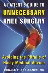 Cover image: A Patient's Guide to Unnecessary Knee Surgery 9781510716872