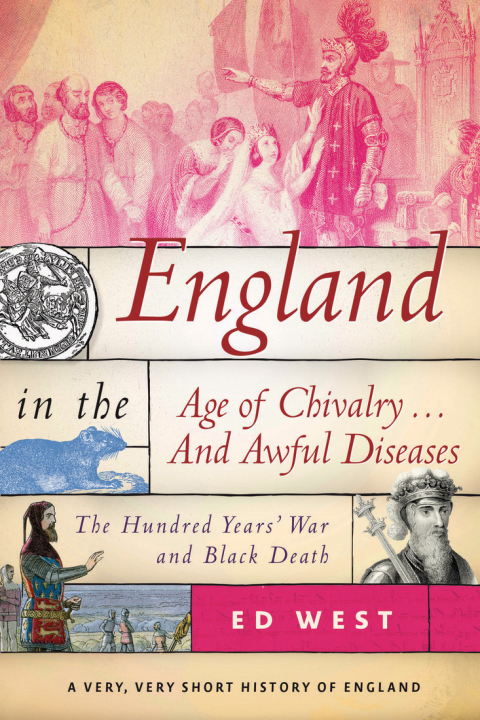 Cover image for book England in the Age of Chivalry . . . And Awful Diseases