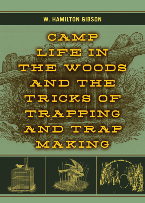 Cover image for book Camp Life in the Woods and the Tricks of Trapping and Trap Making