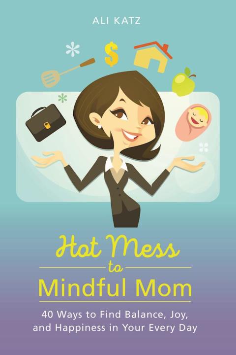 Cover image for book Hot Mess to Mindful Mom
