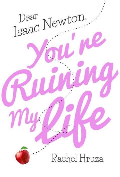 Cover image for book Dear Isaac Newton, You're Ruining My Life