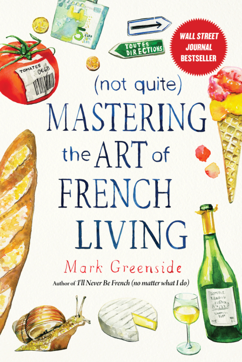 Cover image for book (Not Quite) Mastering the Art of French Living