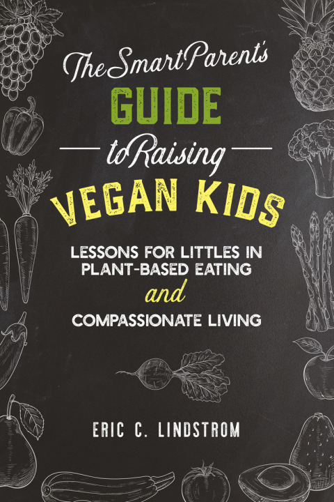 Cover image for book The Smart Parent's Guide to Raising Vegan Kids