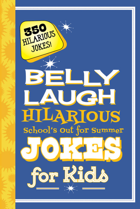 Belly Laugh Hilarious School's Out for Summer Jokes for Kids 