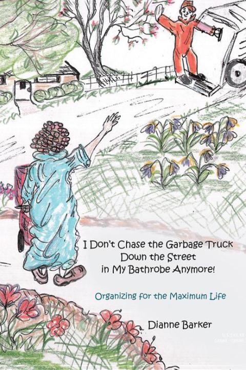 Cover image for book I Don’T Chase the Garbage Truck Down the Street in My Bathrobe Anymore!