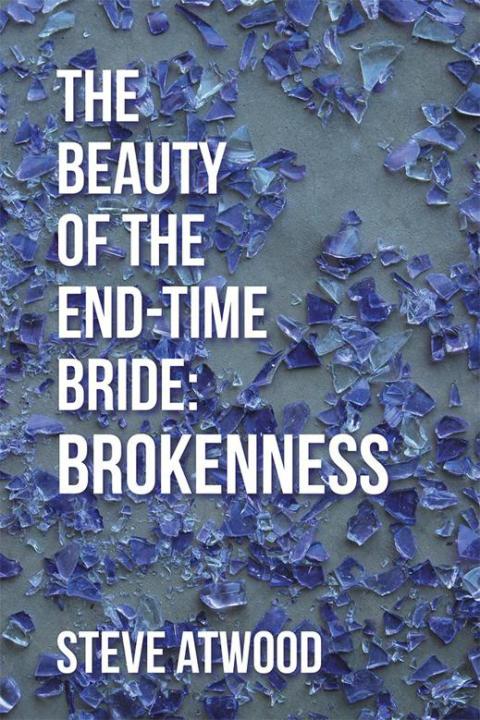 Cover image for book The Beauty of the End-Time Bride: Brokenness
