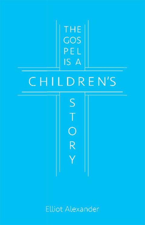 Cover image for book The Gospel Is a Children's Story