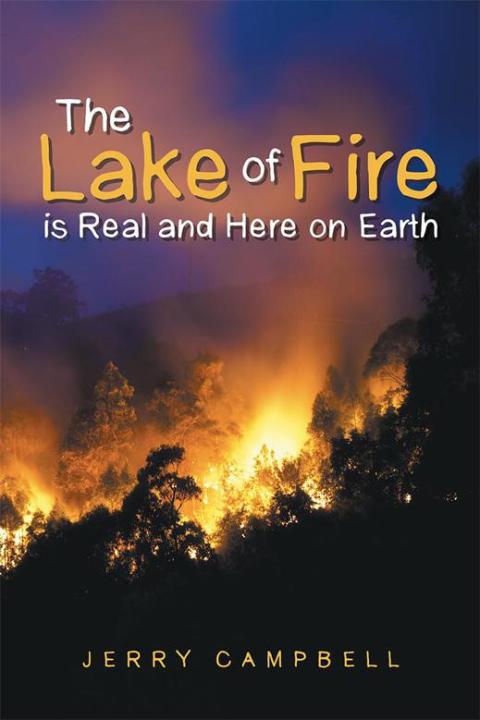 Cover image for book The Lake of Fire Is Real and Here on Earth