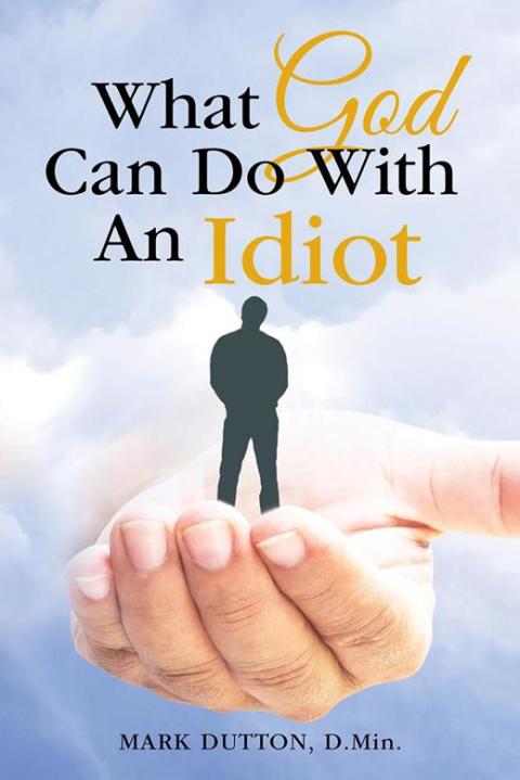 Cover image for book What God Can Do with an Idiot