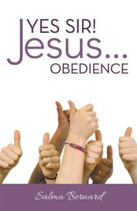 Cover image: Yes Sir! Jesus...Obedience 9781512730043