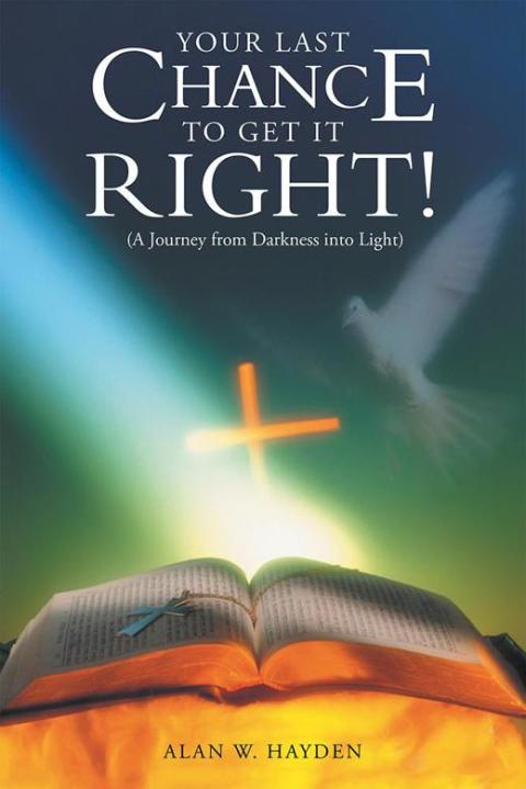 Cover image for book Your Last Chance to Get It Right! (A Journey from Darkness into Light)