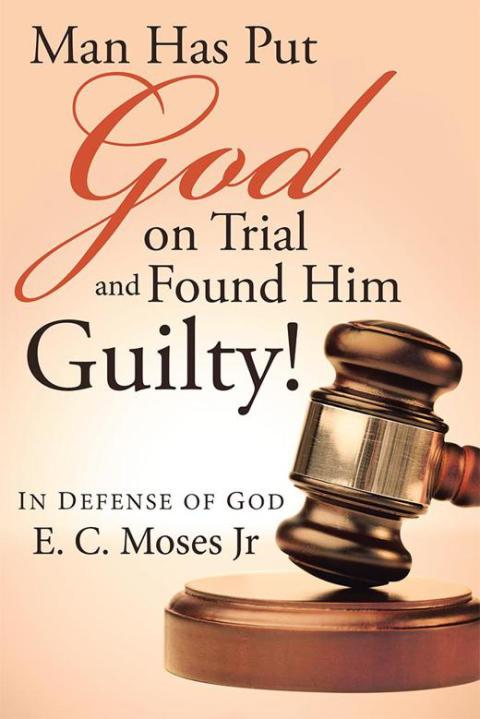 Cover image for book Man Has Put God on Trial and Found Him Guilty!