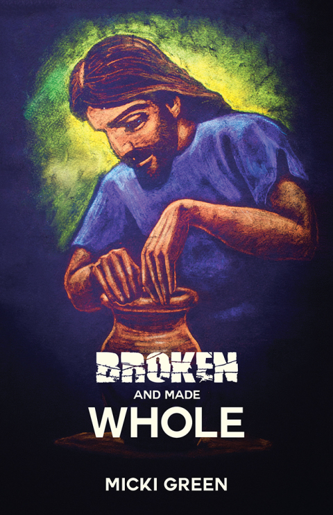 Cover image for book Broken and Made Whole