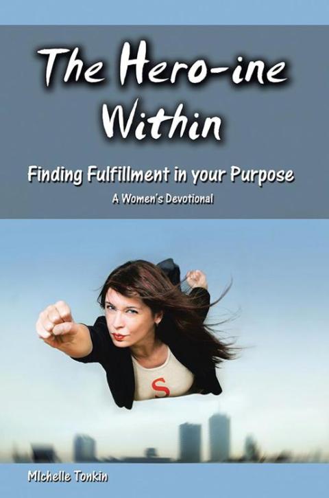 Cover image for book The Hero-Ine Within, Finding Fulfillment in Your Purpose