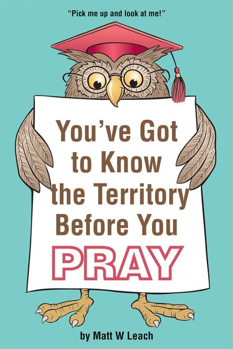 Cover image for book You've Got to Know the Territory Before You Pray