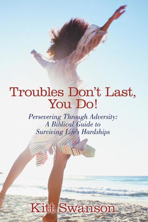 Cover image for book Troubles Don't Last, You Do!