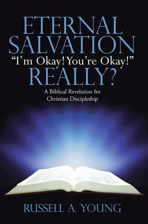 Cover image for book Eternal Salvation  “I’M Okay! You’Re Okay!” Really?