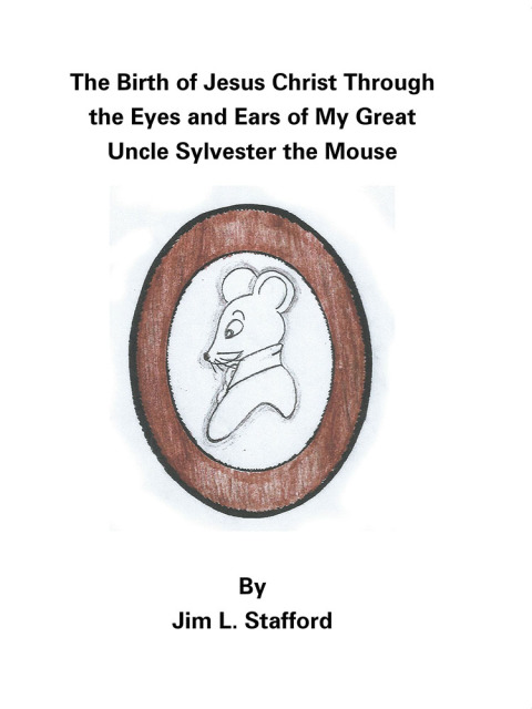 Cover image for book The Birth of Jesus Christ Through the Eyes and Ears of My Great Uncle Sylvester the Mouse
