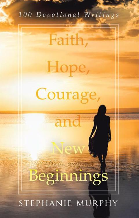 Cover image for book Faith, Hope, Courage, and New Beginnings