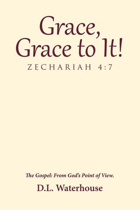 Cover image for book Grace, Grace to It! Zechariah 4:7