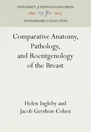 Comparative Anatomy, Pathology, and Roentgenology of the Breast