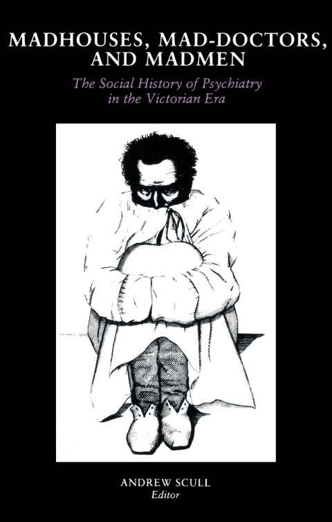 Cover image for book Madhouses, Mad-Doctors, and Madmen