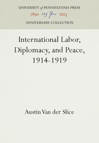 International Labor, Diplomacy, and Peace, 1914-1919