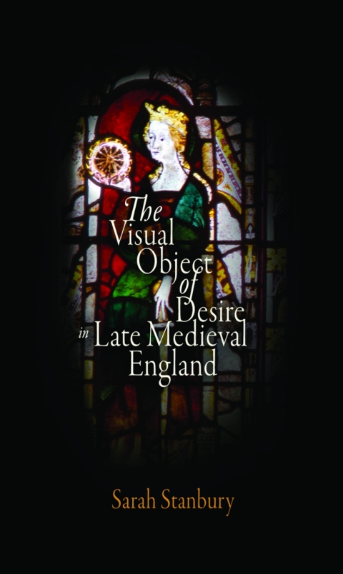 Cover image for book The Visual Object of Desire in Late Medieval England