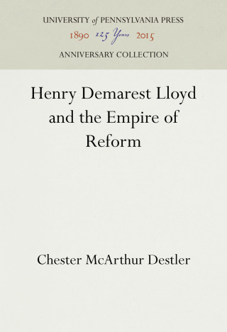 Henry Demarest Lloyd and the Empire of Reform