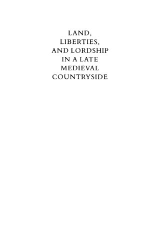 Land, Liberties, and Lordship in a Late Medieval Countryside