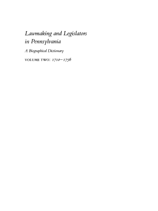 Lawmaking and Legislators in Pennsylvania, Volume 2, 1710-1756