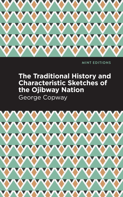 Cover image for book The Traditional History and Characteristic Sketches of the Ojibway Nation