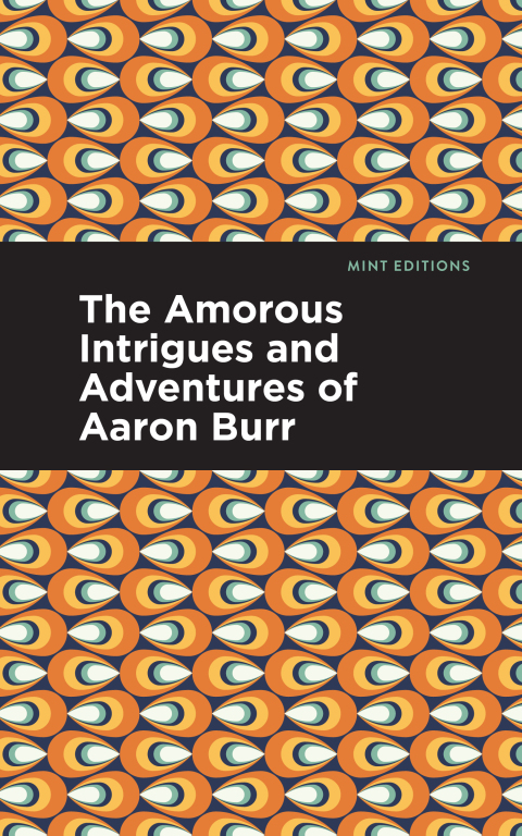 Cover image for book The Amorous Intrigues and Adventures of Aaron Burr