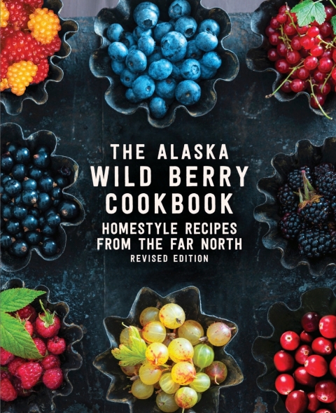 Cover image for book The Alaska Wild Berry Cookbook