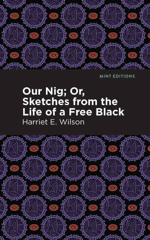 Cover image for book Our Nig; Or, Sketches from the Life of a Free Black