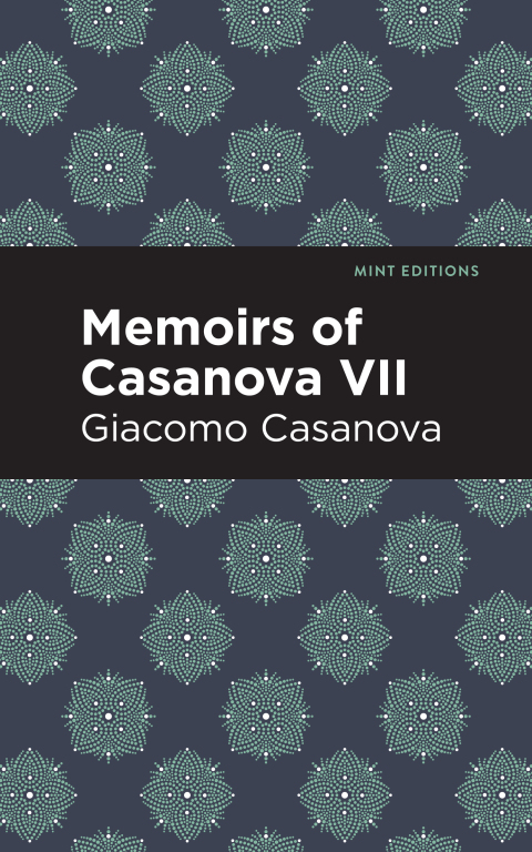 Cover image for book Memoirs of Casanova Volume VII