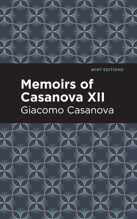 Cover image for book Memoirs of Casanova Volume XII