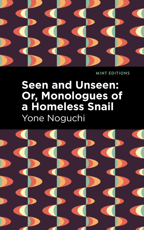 Cover image for book Seen and Unseen: Or, Monologues of a Homeless Snail