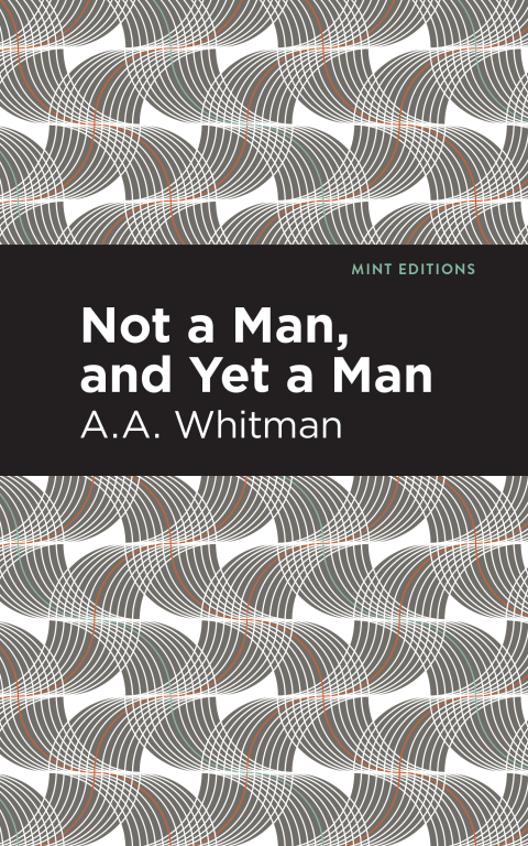 Cover image for book Not a Man, and Yet a Man