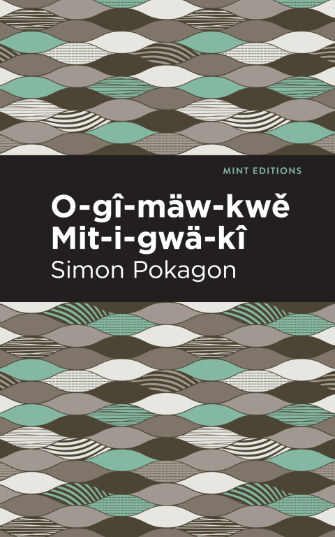 Cover image for book O-gî-mäw-kwě Mit-i-gwä-kî