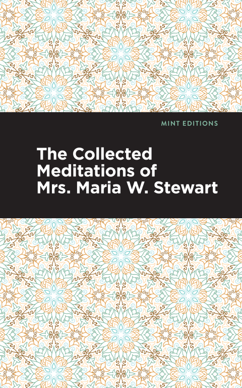 Cover image for book The Collected Meditations of Mrs. Maria W. Stewart