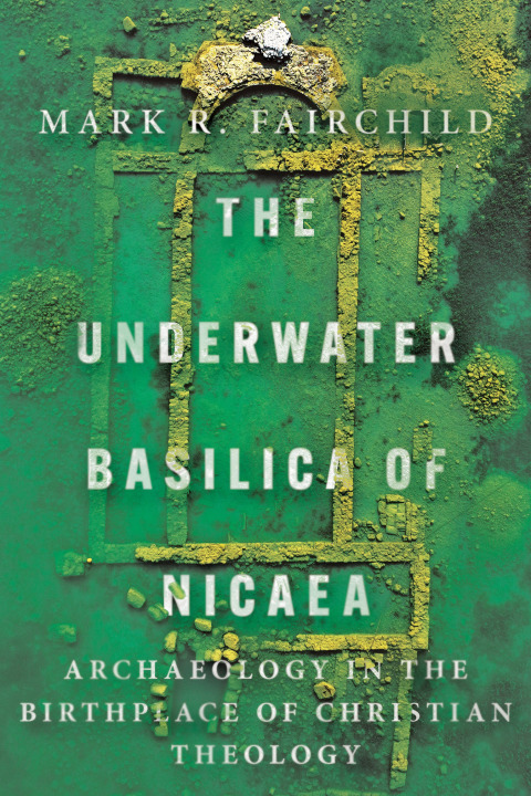 Cover image for book The Underwater Basilica of Nicaea