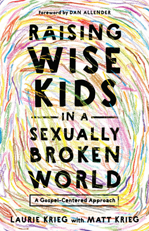 Cover image for book Raising Wise Kids in a Sexually Broken World