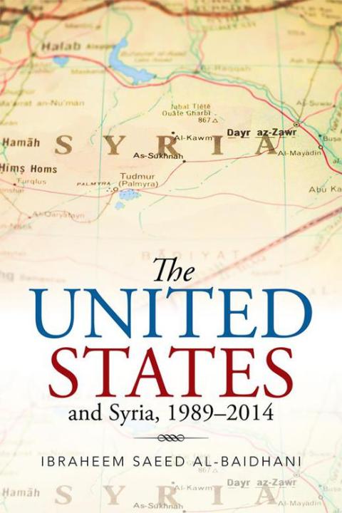 Cover image for book The United States and Syria, 1989–2014