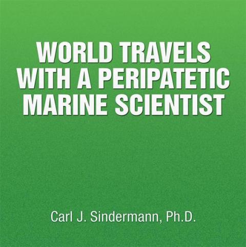 Cover image for book World Travels with a Peripatetic Marine Scientist