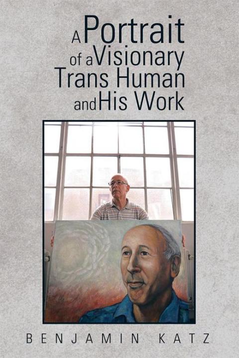 Cover image for book A Portrait of a Visionary Trans Human and His Work